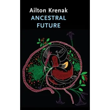 Ancestral Future - Krenak, Ailton