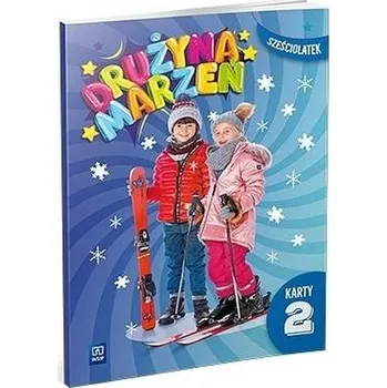 Předškolní výuka Drużyna marzeń Sześciolatek.Karty pracy cz.2 2022 - praca zbiorowa