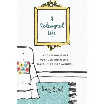 A Redesigned Life - Steel, Tracy