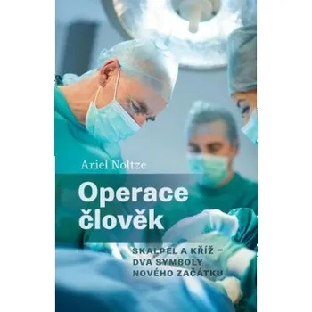 Operace člověk Skalpel a kříž dva symboly nového začátku - Noltze Ariel