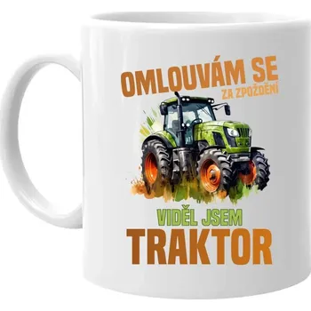 Žertovný předmět Omlouvám se za zpoždění, viděl jsem traktor - hrnek s potiskem