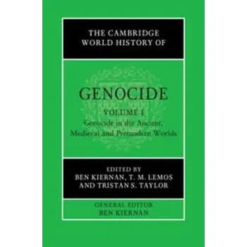 Populárně naučná literatura pro dospělé The Cambridge World History of Genocide: Volume 1, Genocide in the Ancient, Medieval and Premodern Worlds - Lemos, John