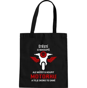 Žertovný předmět Štěstí si nekoupíš, ale můžeš si koupit motorku - taška s potiskem