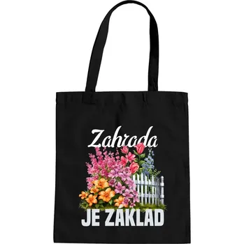 Žertovný předmět Zahrada je základ - taška s potiskem