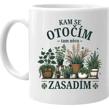 Žertovný předmět Kam se otočím, tam něco zasadím - hrnek s potiskem