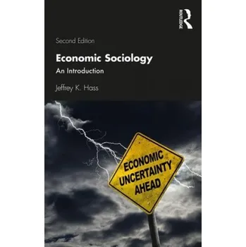 Economic Sociology – Hass,Jeffrey K. (University of Richmond,USA) (EN)