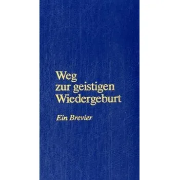 Literární biografie Weg zur geistigen Wiedergeburt - Jakob Lorber