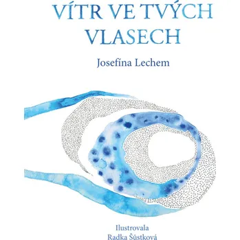 Poezie Vítr ve tvých vlasech - Josefína Lechem
