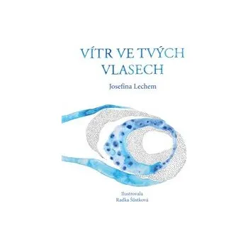 VÍTR VE TVÝCH VLASECH – Josefína Lechem