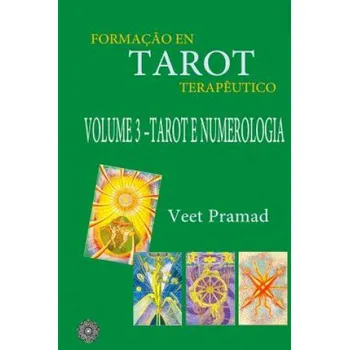 Formaç?o Em Tarot Terap?utico - Volume 3 - Tarot E Numerologia – Veet Pramad (PT)