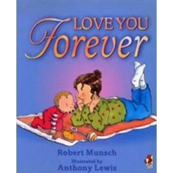 Pohádka Love You Forever - Munsch, Robert [EN] (2001, Brožovaná / brožovaná, Random House Children's Publishers UK)