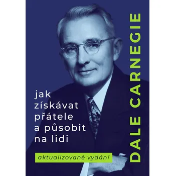 Kniha Jak získávat přátele a působit na lidi - Dale Carnegie (2024) [E-kniha]