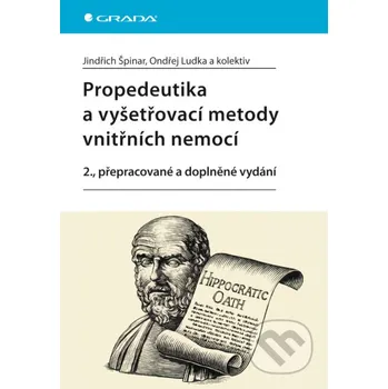 Kniha Propedeutika a vyšetřovací metody vnitřních nemocí - Jindřich Špinar, Ondřej Ludka a kolektiv Grada
