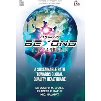India Beyond The Pandemic - Chalil, Joseph M.; Kapur, Pradeep K.; Nalapat, M.D.