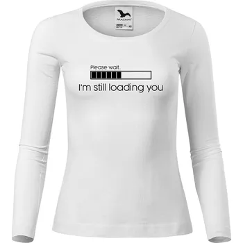 Dámské tričko DOBRÝ TRIKO Dámské bavlněné triko I'm still loading you Velikost: 3XL, Barva: Bílá