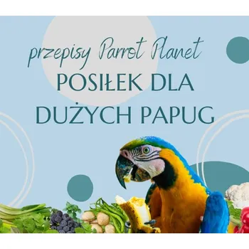 Krmivo pro ptáka PAPOUŠČÍ Kuchyně ParrotPlanet ZELENINA A KLÍČKY PRO VELKÉ PAPOUŠKY recept Ady