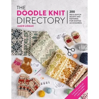 The Doodle Knit Directory: 200 Playful Colorwork Motifs for Knitted Accessories - Jamie Lomax [EN] (2024, brožovaná)