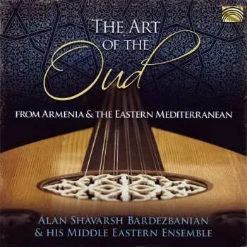 Zahraniční hudba CD Alan Shavarsh Bardezbanian & His Middle Eastern Ensemble: The Art Of The Oud 2020