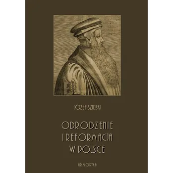 Umění Odrodzenie i Reformacja w Polsce Józef Szujski
