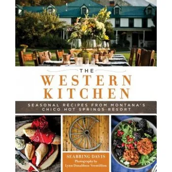 Western Kitchen: Seasonal Recipes from Montana's Chico Hot Springs Resort – Seabring Davis (EN)