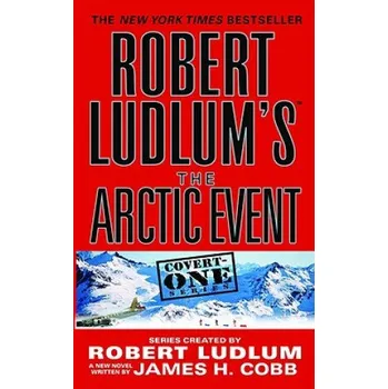 Robert Ludlum's the Arctic Event – Robert Ludlum,James Cobb (EN)