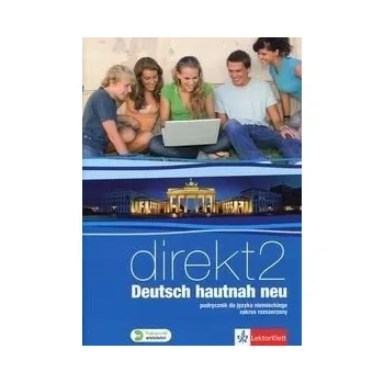 Německý jazyk Direkt Deutsch hautnah neu 2 Podręcznik wieloletni z płytą CD Zakres rozszerzony Kolektivní práce