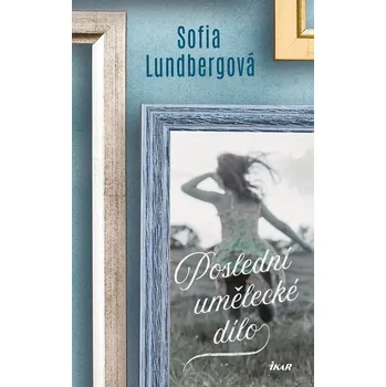 Kniha Poslední umělecké dílo - Sofia Lundbergová (E-Kniha)