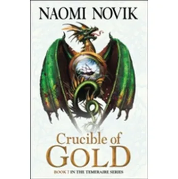 Beletrie pro dospělé Crucible of Gold - Naomi Novik [EN] (2014, Brožovaná, HarperCollins Publishers)