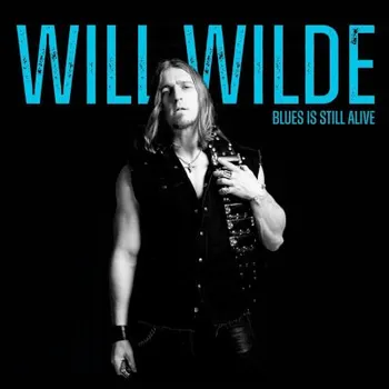 Zahraniční hudba Will Wilde - Blues je stále živý [CD]
