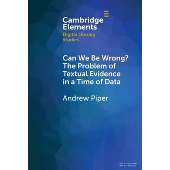 Technika Can We Be Wrong? The Problem of Textual Evidence in a Time of Data - Piper, Andrew