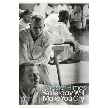 Yesterday Will Make You Cry - Chester himes Penguin Classics