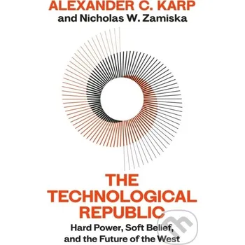 The Technological Republic - Alexander C.Karp, Nicholas W.Zamiska Bodley Head