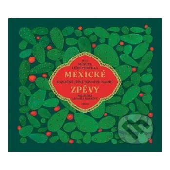 Kniha Mexické zpěvy - Miguel Leon-Portilla Argo
