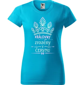 Dámské tričko DOBRÝ TRIKO Dámské tričko s potiskem Královny koruna Barva: Tyrkysová, Velikost: 2XL