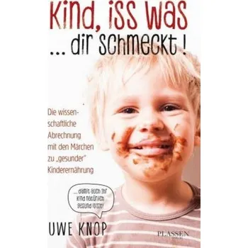 Encyklopedie Kind, iss was ... dir schmeckt! - Knop, Uwe