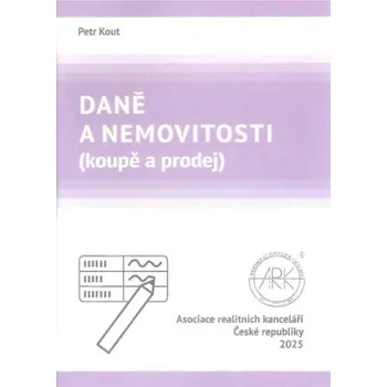Daně a nemovitosti koupě a prodej 2025 - Kout Petr