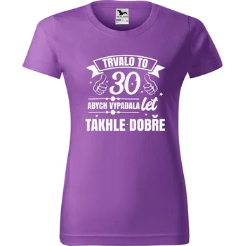 DOBRÝ TRIKO Dámské tričko Trvalo to 30 let Barva: Fialová, Velikost: 2XL