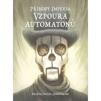 Příběhy impéria: Vzpoura automatonů – Kryštof Ferenc, Jonáš Ferenc (2017, brožovaná)