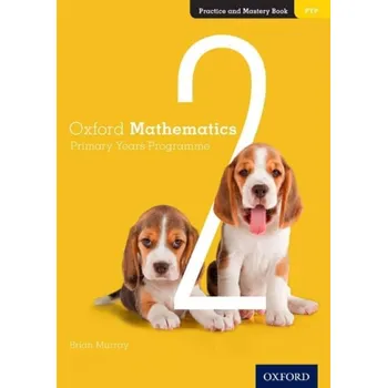 Cizojazyčná kniha Oxford Mathematics Primary Years Programme Practice and Mastery Book 2 - Murray, Brian