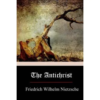 Populárně naučná literatura pro dospělé The Antichrist – Friedrich Wilhelm Nietzsche,H L Mencken (EN)