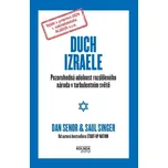 Duch Izraele: Pozoruhodná odolnost rozděleného národa v turbulentním světě - Dan Senor, Saul Singer (2024, brožovaná)