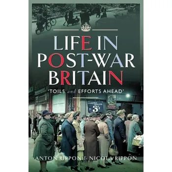Life in Post-War Britain - Rippon, Anton a Rippon, Nicola