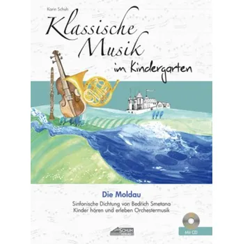 Klassische Musik im Kindergarten - Die Moldau, m. Audio-CD - Schuh, Karin