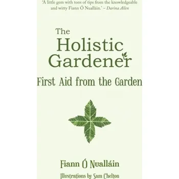 The Holistic Gardener: - O Nuallain, Fiann