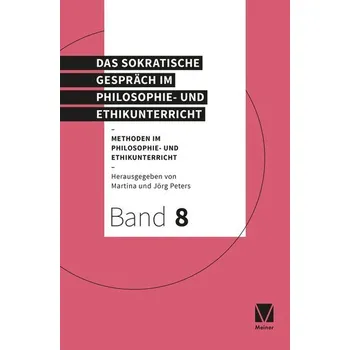 Das Sokratische Gespräch im Philosophie- und Ethikunterricht - Peters, Jörg