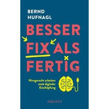 Osobní rozvoj Besser fix als fertig - Hufnagl, Bernd [DE] (2023, Firma, Molden Verlag)
