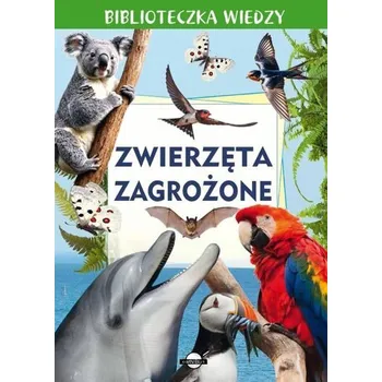 Biblioteczka wiedzy. Zwierzęta zagrożone - praca zbiorowa