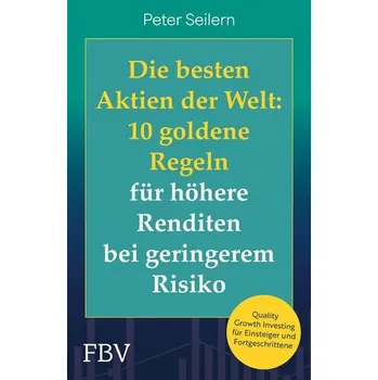 Populárně naučná literatura pro dospělé Die besten Aktien der Welt: 10 goldene Regeln für höhere Renditen bei geringerem Risiko - Seilern, Peter
