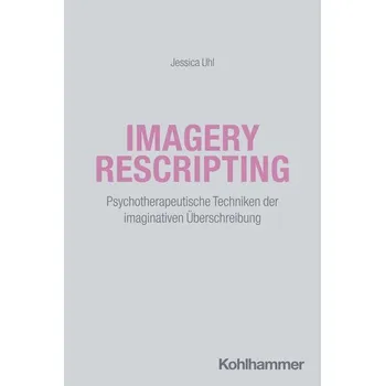 Imagery Rescripting - Uhl, Jessica