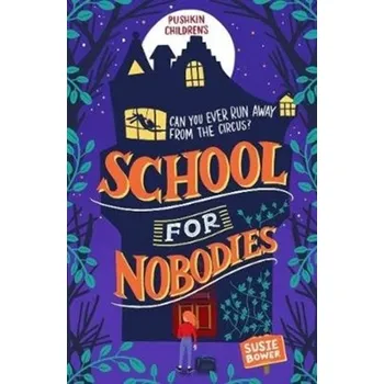 School for Nobodies - Bower, Susie (Author)